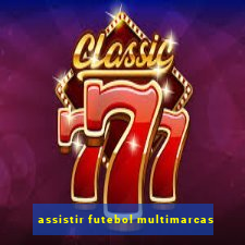 assistir futebol multimarcas